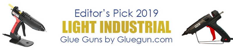 Editor's Pick 2019 Top Light Industrial Glue Guns by Gluegun.com
