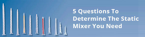 5 Questions To Determine The Static Mixer You Need