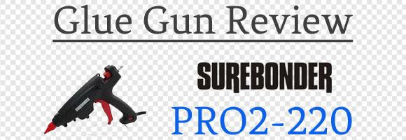 Surebonder PRO2-220 Hot Glue Gun Review: Powerful and Stylish