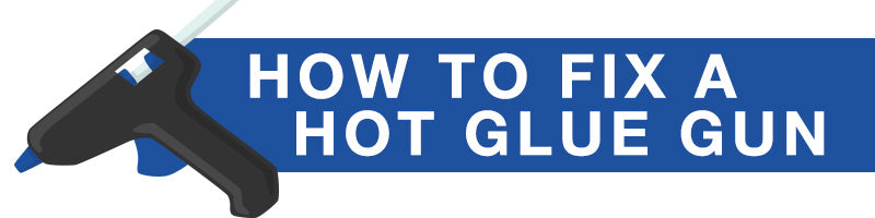 How to Fix a Hot Glue Gun