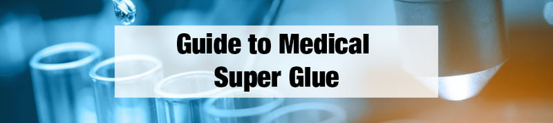 Medical grade clearance super glue