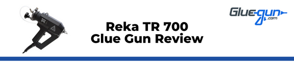 Reka TR 700 Glue Gun Review