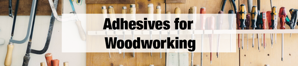 Adhesives for Woodworking