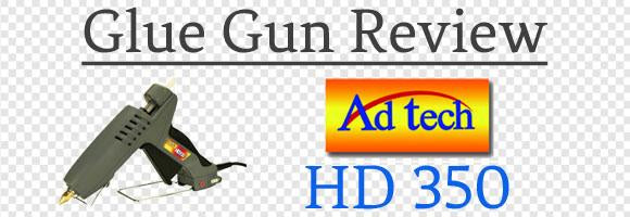 Ad Tech HD350 Glue Gun Review
