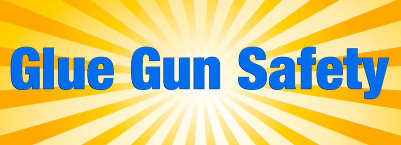 How to use a glue gun safely