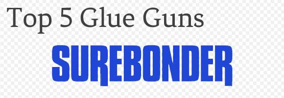 Top 5 Surebonder Glue Guns
